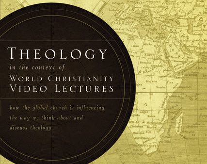 Theology in the Context of World Christianity Video Lectures: How the Global Church Is Influencing the Way We Think about and Discuss Theology Hot on Sale