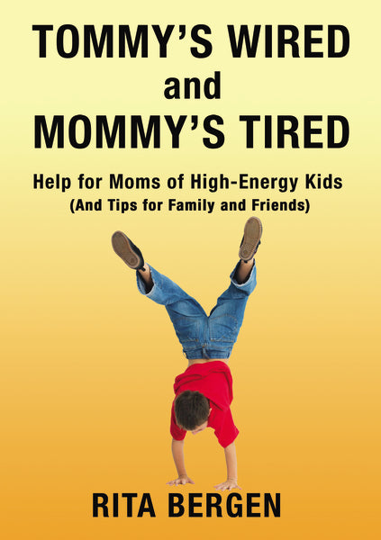 Tommy s Wired and Mommy s Tired: Help for Moms of High-Energy Kids (And Tips for Family and Friends) Cheap