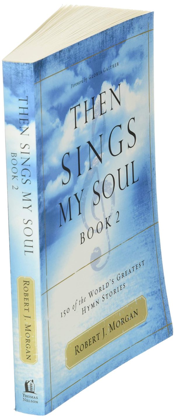 Then Sings My Soul, Book 2: 150 of the World s Greatest Hymn Stories Online Hot Sale