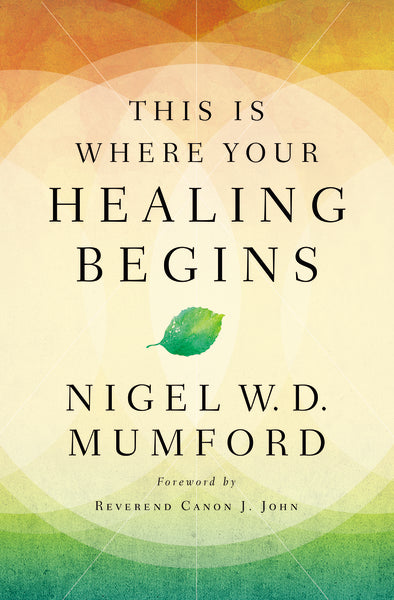 This Is Where Your Healing Begins: A Guide to Equipping Your Healing Ministry Online now