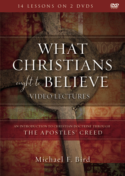 What Christians Ought to Believe Video Lectures: An Introduction to Christian Doctrine through the Apostles  Creed Online Sale