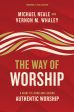 The Way of Worship: A Guide to Living and Leading Authentic Worship Hot on Sale