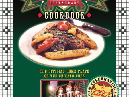 The Harry Caray s Restaurant Cookbook: The Official Home Plate of the Chicago Cubs Online Hot Sale