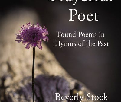 The Prayerful Poet: Found Poems In Hymns of the Past on Sale