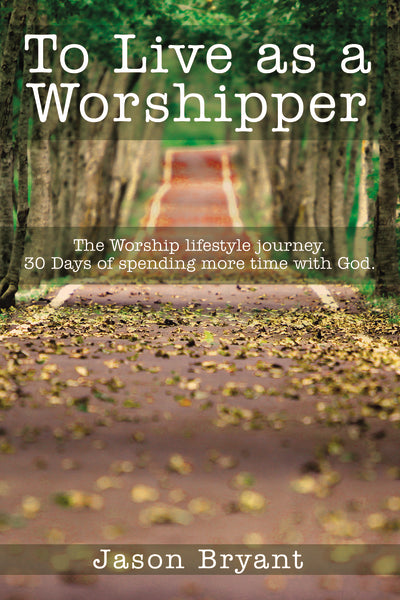 To Live as a Worshipper: The Worship lifestyle journey. 30 Days of spending more time with God. Fashion