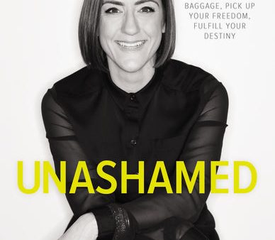 Unashamed: Drop the Baggage, Pick up Your Freedom, Fulfill Your Destiny Sale