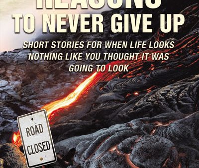 Thirty Reasons to Never Give Up: Short stories for when life looks nothing like you thought it was going to look Discount