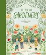 We Are the Gardeners Hot on Sale