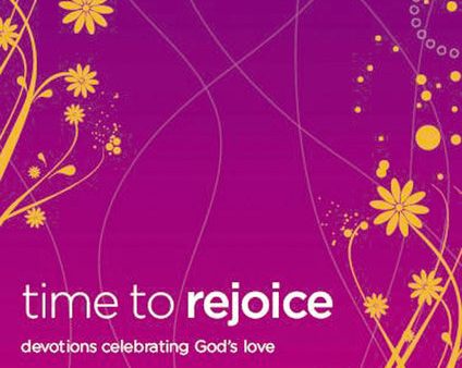 Time to Rejoice: Devotions Celebrating God s Love (A 40-Day Devotional) For Sale