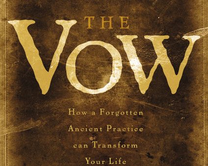 The Vow: How a Forgotten Ancient Practice Can Transform Your Life Supply