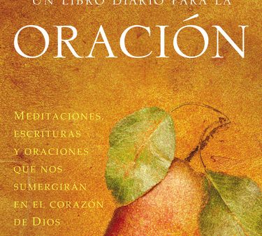 Un libro diario para la oración: Meditaciones, escrituras y oraciones que nos sumergirán en el corazón de Dios Online Hot Sale