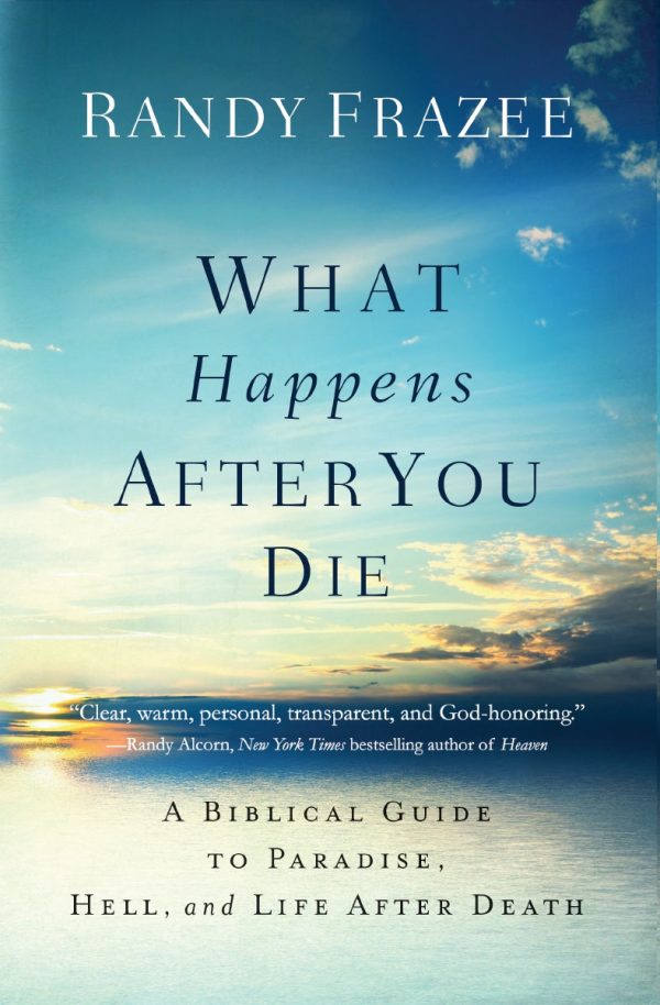 What Happens After You Die: A Biblical Guide to Paradise, Hell, and Life After Death Cheap