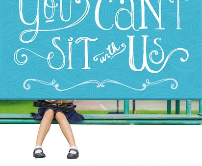 You Can t Sit With Us: An Honest Look at Bullying from the Victim Online Hot Sale