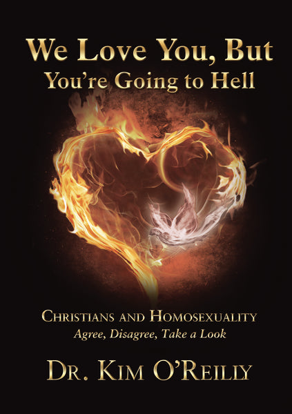 We Love You, But You’re Going to Hell: Christians and Homosexuality: Agree, Disagree, Take a Look Supply