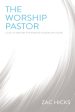 The Worship Pastor: A Call to Ministry for Worship Leaders and Teams Discount