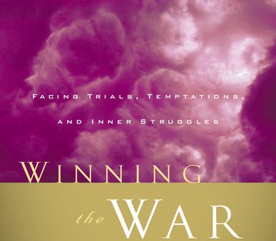 Winning the War Within: Facing Trials, Temptations, and Inner Struggles on Sale