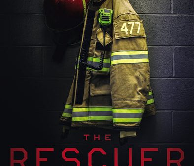 The Rescuer: One Firefighter’s Story of Courage, Darkness, and the Relentless Love That Saved Him For Sale