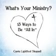 What s Your Ministry?: 13 Ways to Be  All In  Online now