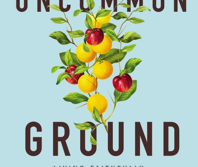 Uncommon Ground: Living Faithfully in a World of Difference on Sale