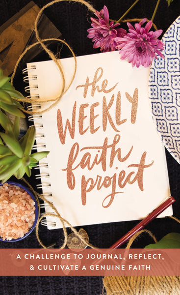 The Weekly Faith Project: A Challenge to Journal, Reflect, and Cultivate a Genuine Faith For Sale