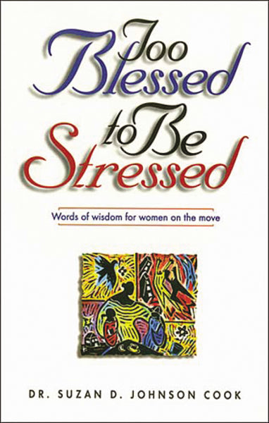 Too Blessed to Be Stressed: Words of Wisdom for Women on the Move Hot on Sale