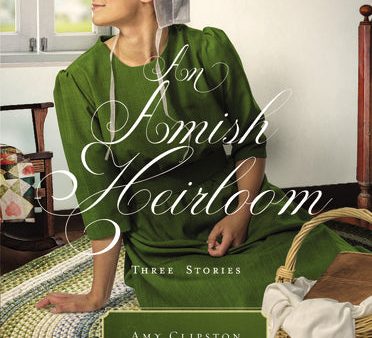 An Amish Heirloom: Three Stories Fashion