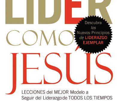 Un líder como Jesús: Lecciones del mejor modelo a seguir  del liderazgo de todos los tiempos Online Sale