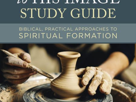 Conformed to His Image Study Guide: Biblical, Practical Approaches to Spiritual Formation Supply