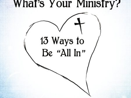 What s Your Ministry?: 13 Ways to Be  All In  Online now