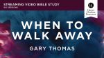 When to Walk Away Video Study: Finding Freedom from Toxic People Cheap