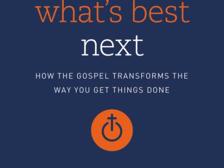 What s Best Next Study Guide: How the Gospel Transforms the Way You Get Things Done Online Sale