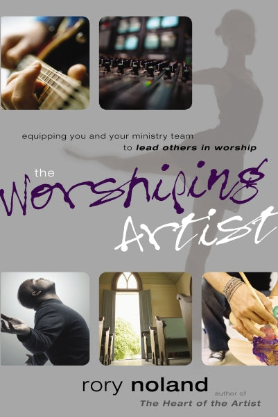 The Worshiping Artist: Equipping You and Your Ministry Team to Lead Others in Worship Discount