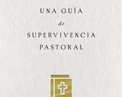 Una guía de supervivencia pastoral: Consejos a un nuevo (y no tan nuevo) pastor For Cheap