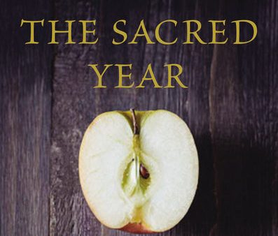 The Sacred Year: Mapping the Soulscape of Spiritual Practice -- How Contemplating Apples, Living in a Cave, and Befriending a Dying Woman Revived My Life For Sale