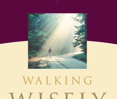 Walking Wisely: Real Life Solutions for Life s Journey For Discount