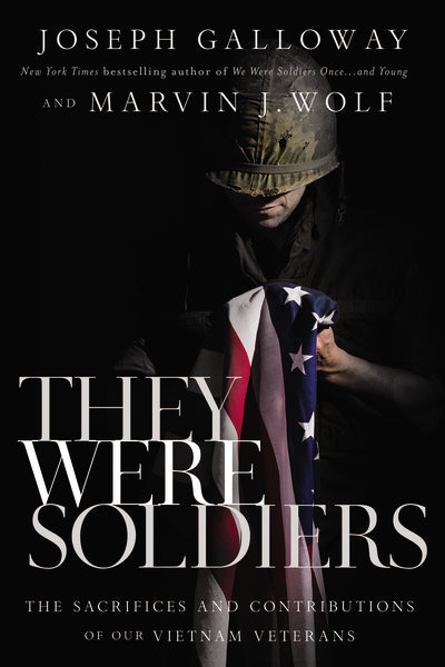 They Were Soldiers: The Sacrifices and Contributions of Our Vietnam Veterans For Cheap