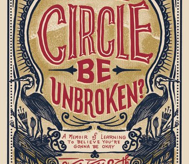 Will the Circle Be Unbroken?: A Memoir of Learning to Believe You’re Gonna Be Okay Cheap