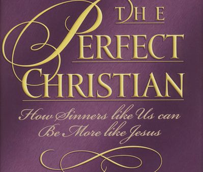 The Perfect Christian: How Sinners Like Us Can Be More Like Jesus For Sale