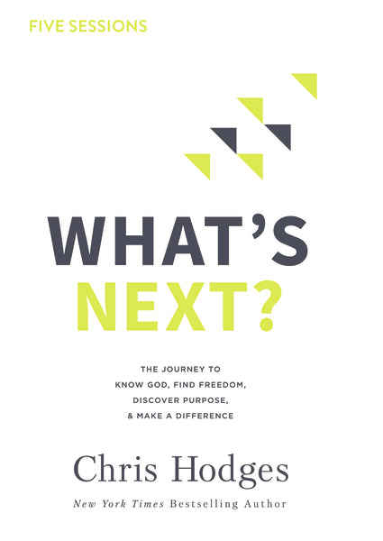 What s Next? Video Study: The Journey to Know God, Find Freedom, Discover Purpose, and Make a Difference Online now