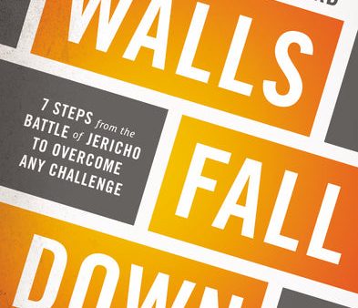 Walls Fall Down: 7 Steps from the Battle of Jericho to Overcome Any Challenge Online now