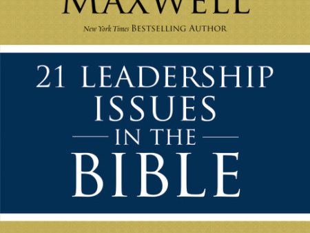 21 Leadership Issues in the Bible: Life-Changing Lessons from Leaders in Scripture Online Sale