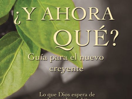 ¿Y ahora qué? Guía para el nuevo creyente: Lo que Dios espera de cada uno de sus hijos Supply