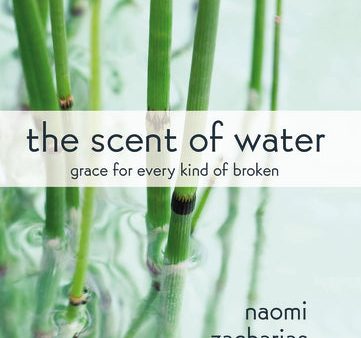 The Scent of Water: Grace for Every Kind of Broken Discount