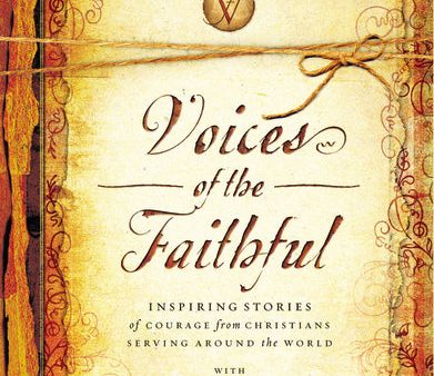 Voices of the Faithful: Inspiring Stories of Courage from Christians Serving Around the World on Sale