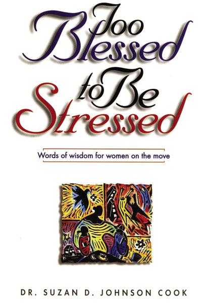 Too Blessed to Be Stressed: Words of Wisdom for Women on the Move Hot on Sale