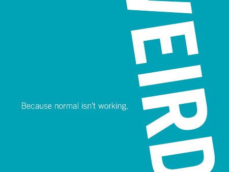 WEIRD: Because Normal Isn’t Working Online Sale