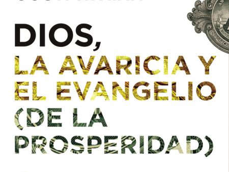 Dios, la avaricia y el Evangelio (de la prosperidad): Cómo la Verdad desmorona una vida construida sobre mentiras - Audiobook (Unabridged) Online Sale