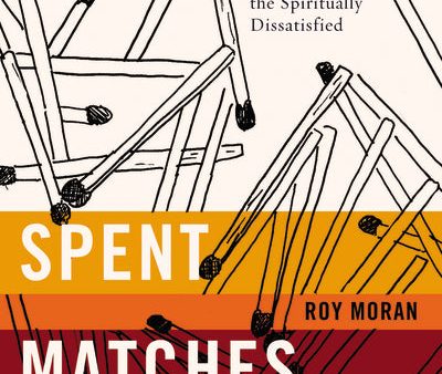 Spent Matches: Igniting the Signal Fire for the Spiritually Dissatisfied Cheap