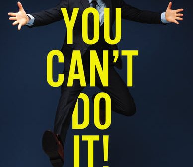 You Can t Do It!: There Are a Million Reasons You Can t—Find the Reason You Can on Sale