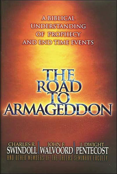 The Road to Armageddon: A Biblical Understanding of Prophecy and End-Time Events on Sale